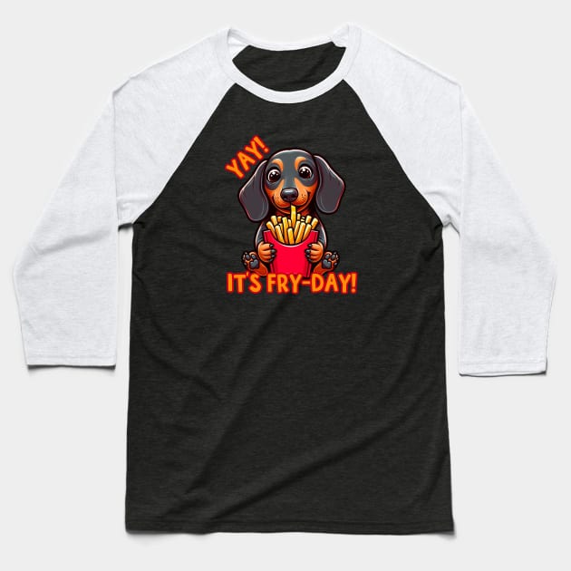 Yay! It's Fry-Day Dachshund Baseball T-Shirt by KarmicKal